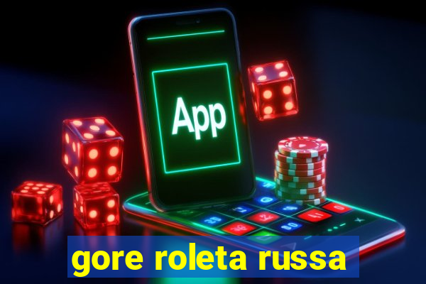 gore roleta russa